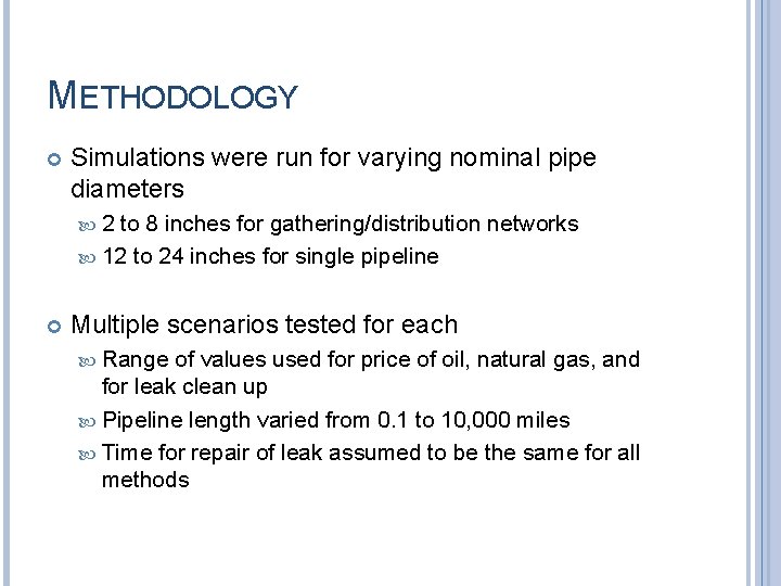 METHODOLOGY Simulations were run for varying nominal pipe diameters 2 to 8 inches for