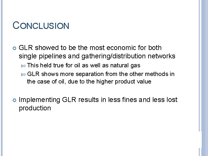 CONCLUSION GLR showed to be the most economic for both single pipelines and gathering/distribution