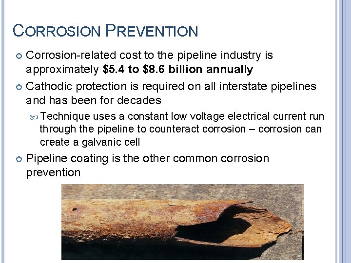 CORROSION PREVENTION Corrosion-related cost to the pipeline industry is approximately $5. 4 to $8.