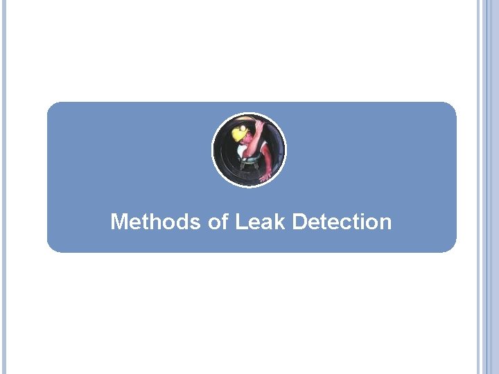 Methods of Leak Detection 