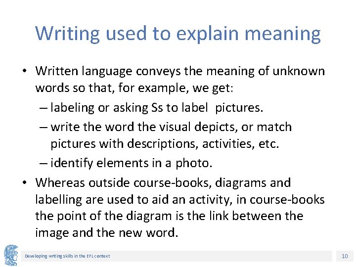 Writing used to explain meaning • Written language conveys the meaning of unknown words