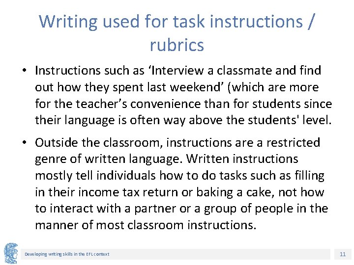 Writing used for task instructions / rubrics • Instructions such as ‘Interview a classmate