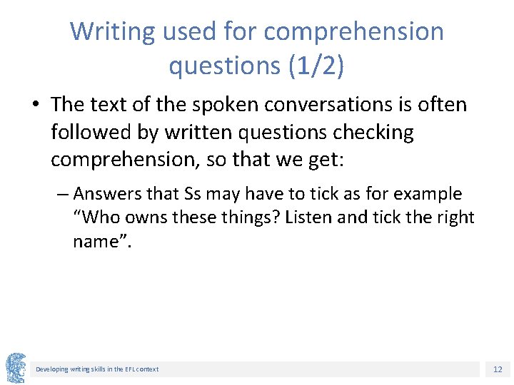 Writing used for comprehension questions (1/2) • The text of the spoken conversations is