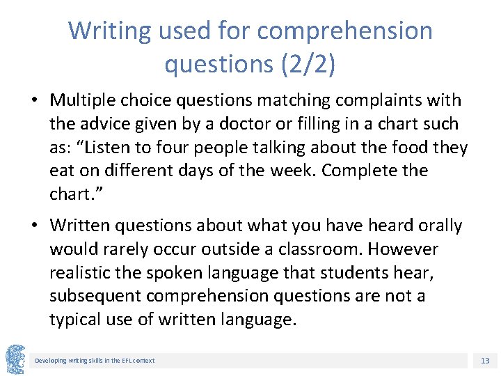 Writing used for comprehension questions (2/2) • Multiple choice questions matching complaints with the