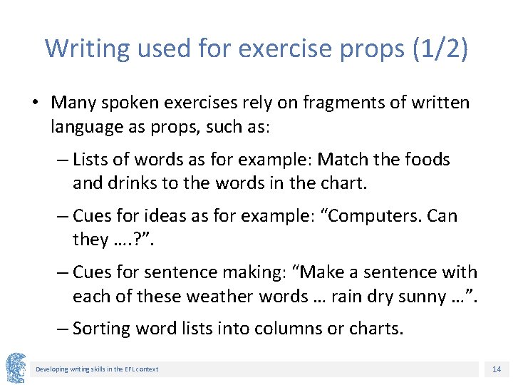 Writing used for exercise props (1/2) • Many spoken exercises rely on fragments of