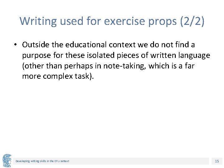 Writing used for exercise props (2/2) • Outside the educational context we do not