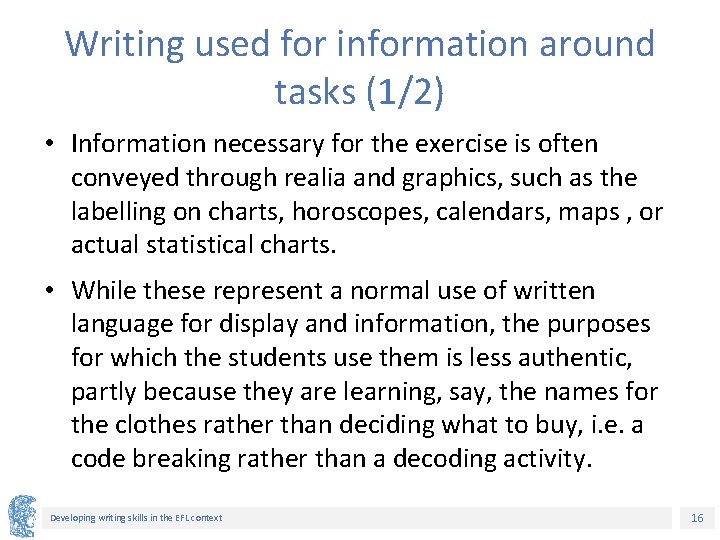 Writing used for information around tasks (1/2) • Information necessary for the exercise is