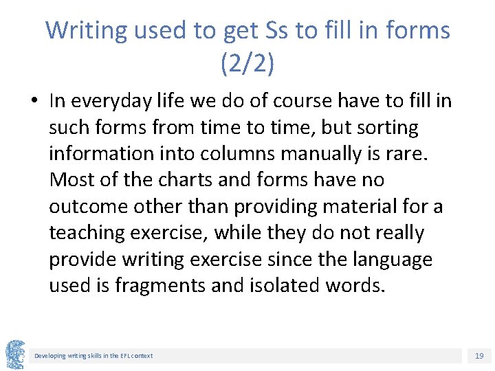 Writing used to get Ss to fill in forms (2/2) • In everyday life