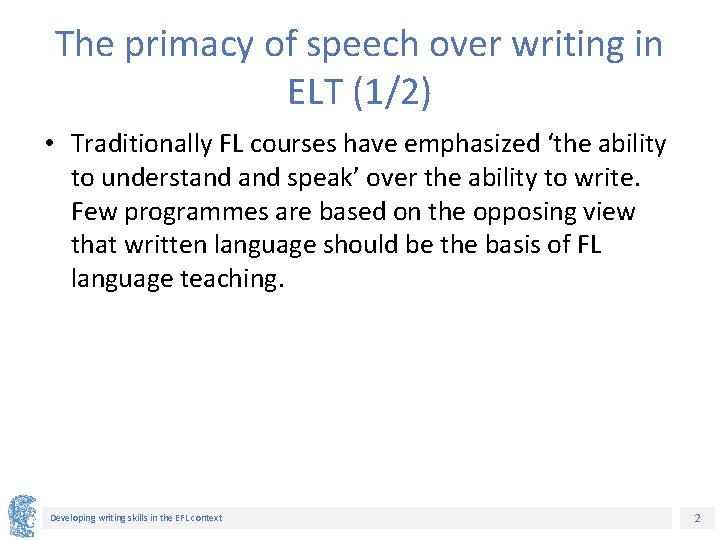 The primacy of speech over writing in ELT (1/2) • Traditionally FL courses have