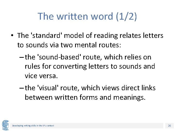 The written word (1/2) • The 'standard' model of reading relates letters to sounds