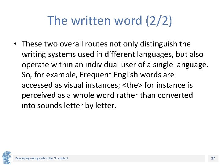 The written word (2/2) • These two overall routes not only distinguish the writing