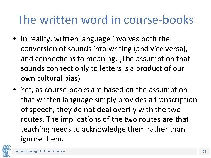 The written word in course-books • In reality, written language involves both the conversion