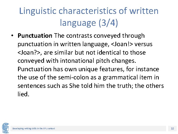 Linguistic characteristics of written language (3/4) • Punctuation The contrasts conveyed through punctuation in