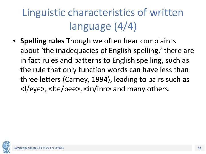 Linguistic characteristics of written language (4/4) • Spelling rules Though we often hear complaints