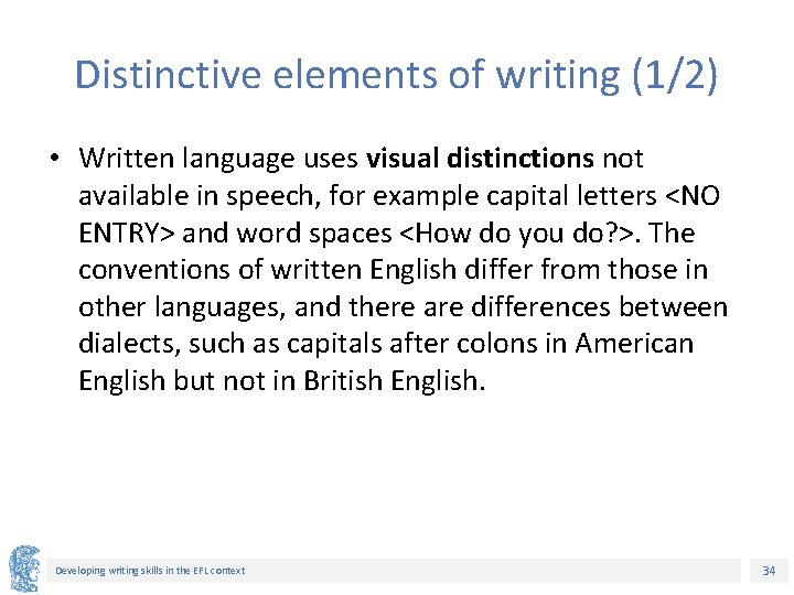 Distinctive elements of writing (1/2) • Written language uses visual distinctions not available in