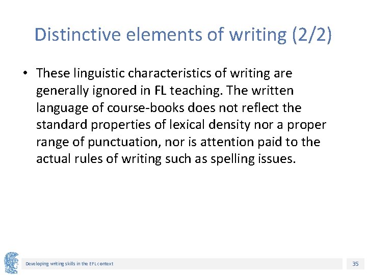 Distinctive elements of writing (2/2) • These linguistic characteristics of writing are generally ignored