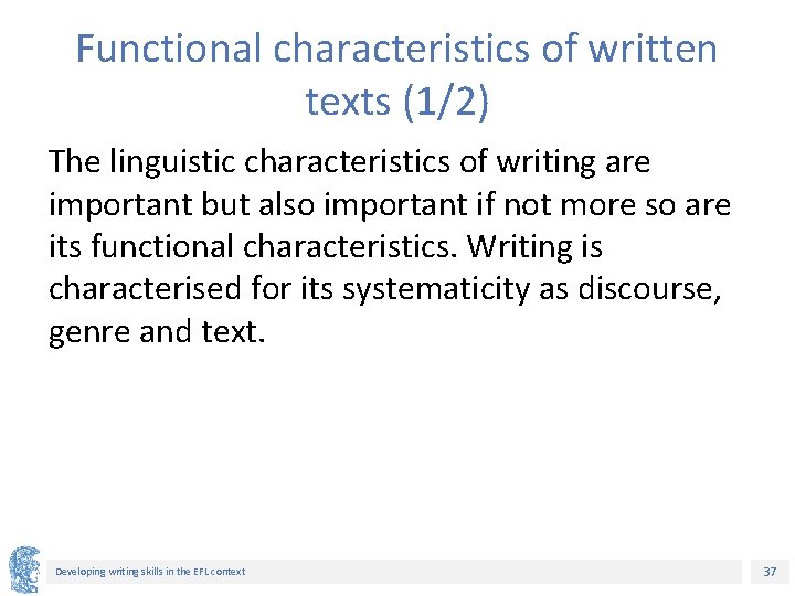 Functional characteristics of written texts (1/2) The linguistic characteristics of writing are important but