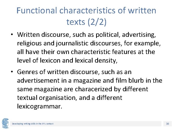 Functional characteristics of written texts (2/2) • Written discourse, such as political, advertising, religious