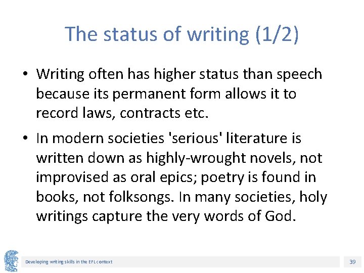 The status of writing (1/2) • Writing often has higher status than speech because