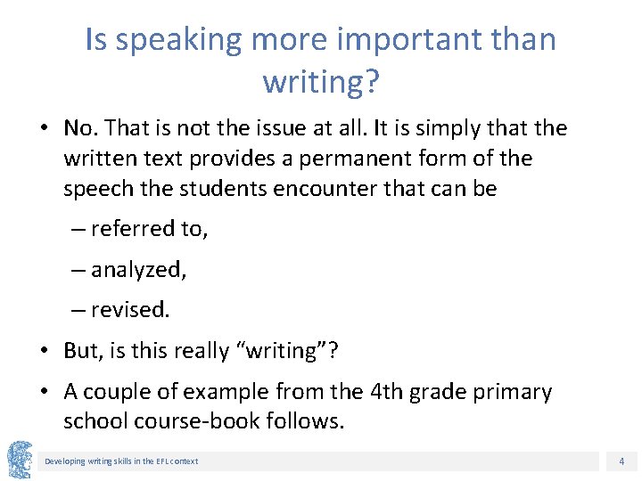 Is speaking more important than writing? • No. That is not the issue at
