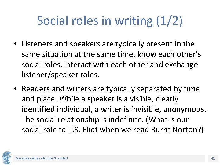 Social roles in writing (1/2) • Listeners and speakers are typically present in the