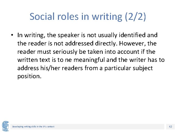 Social roles in writing (2/2) • In writing, the speaker is not usually identified