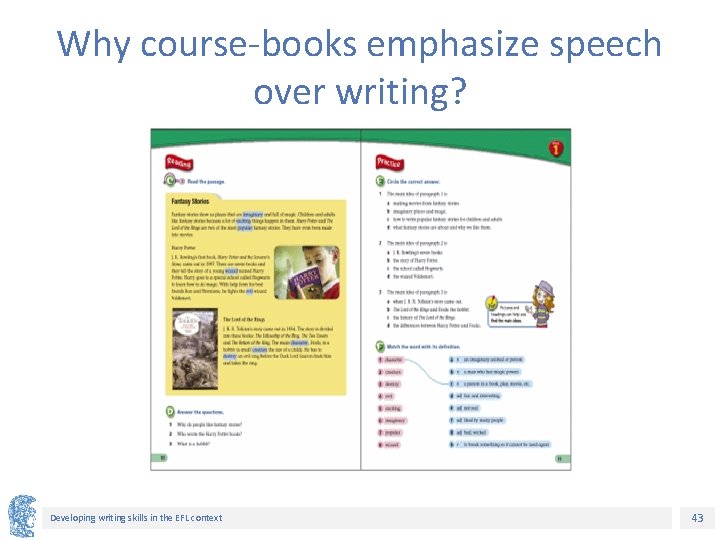 Why course-books emphasize speech over writing? Developing writing skills in the EFL context 43