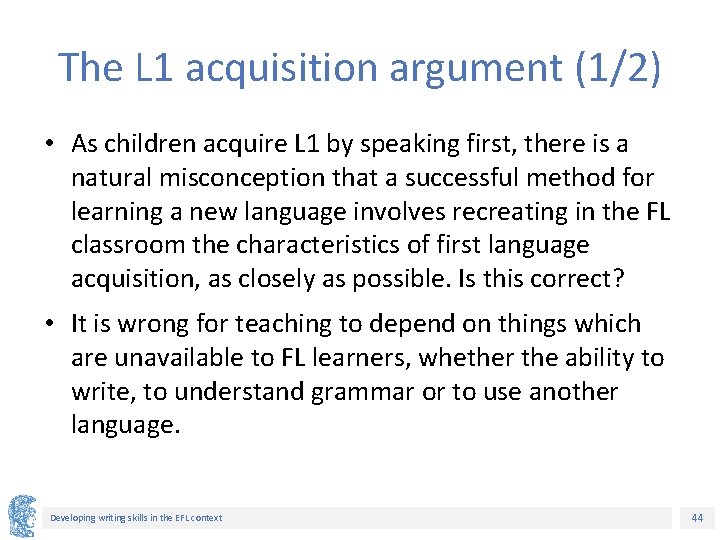 The L 1 acquisition argument (1/2) • As children acquire L 1 by speaking