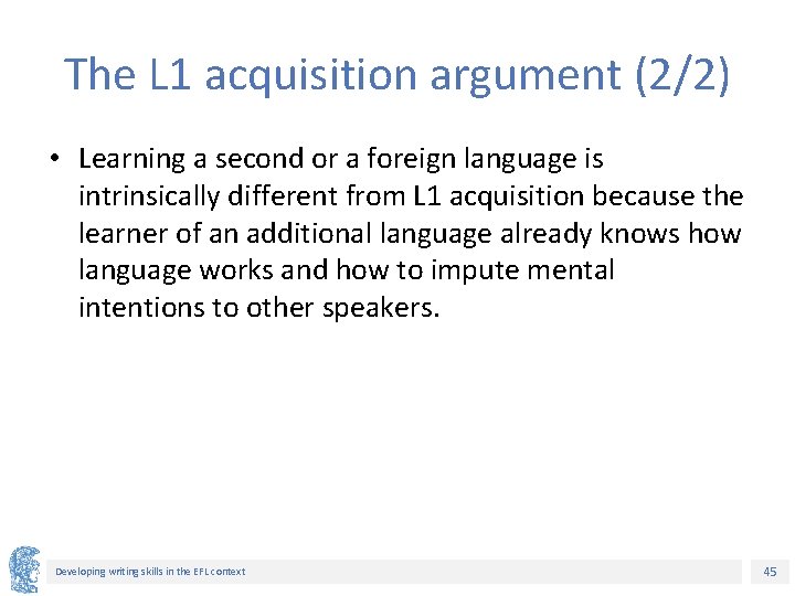 The L 1 acquisition argument (2/2) • Learning a second or a foreign language