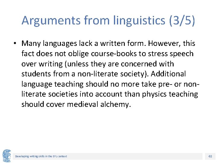 Arguments from linguistics (3/5) • Many languages lack a written form. However, this fact