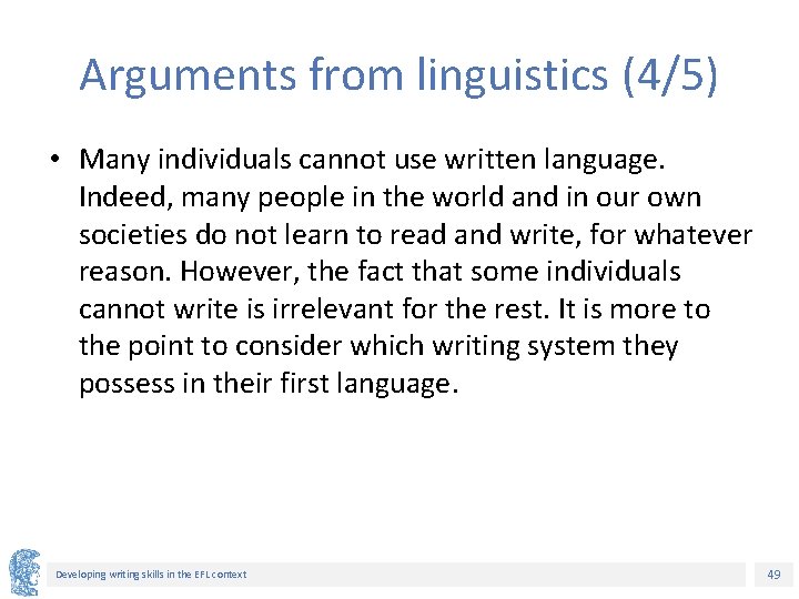 Arguments from linguistics (4/5) • Many individuals cannot use written language. Indeed, many people