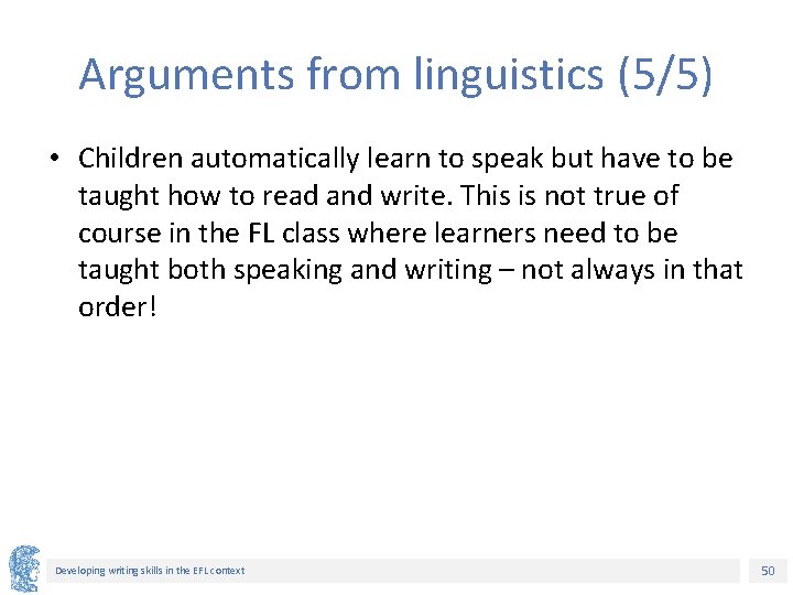 Arguments from linguistics (5/5) • Children automatically learn to speak but have to be