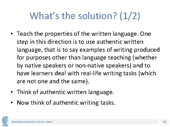 What’s the solution? (1/2) • Teach the properties of the written language. One step