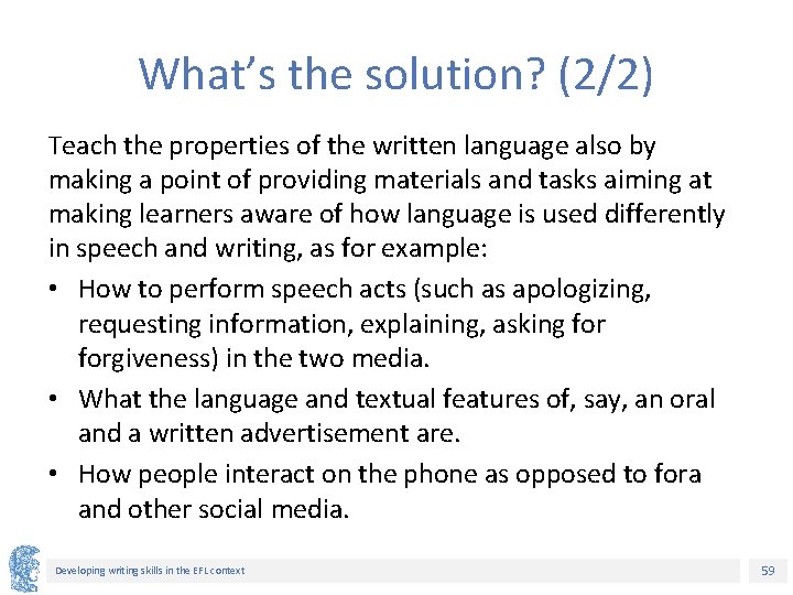 What’s the solution? (2/2) Teach the properties of the written language also by making