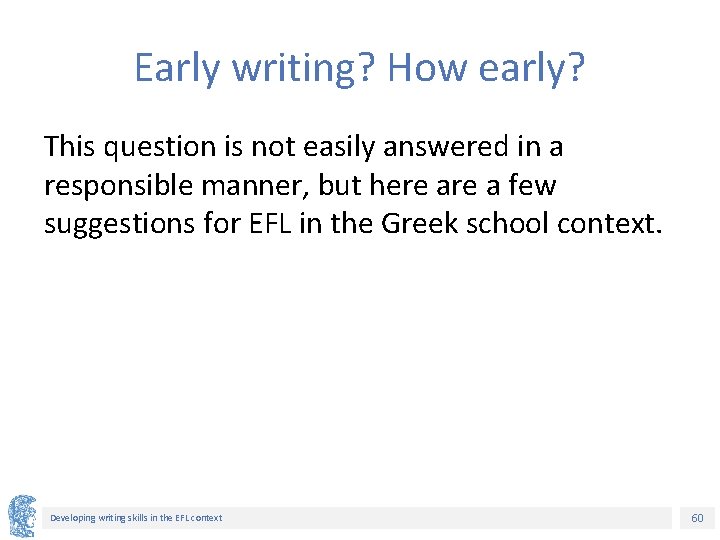 Early writing? How early? This question is not easily answered in a responsible manner,