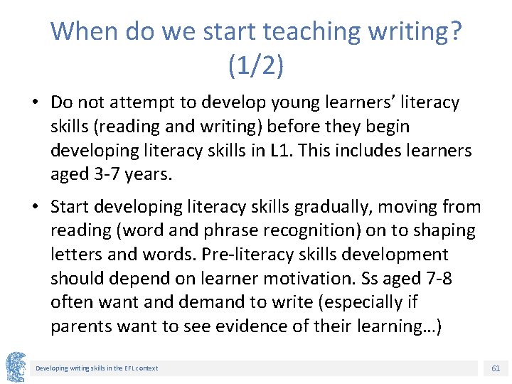 When do we start teaching writing? (1/2) • Do not attempt to develop young