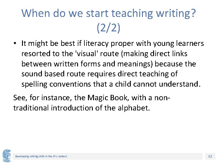 When do we start teaching writing? (2/2) • It might be best if literacy