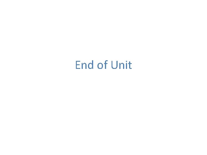 End of Unit 