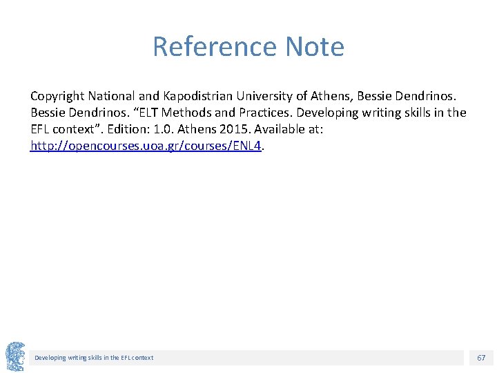 Reference Note Copyright National and Kapodistrian University of Athens, Bessie Dendrinos. “ELT Methods and