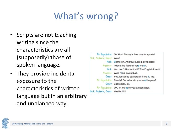 What’s wrong? • Scripts are not teaching writing since the characteristics are all (supposedly)