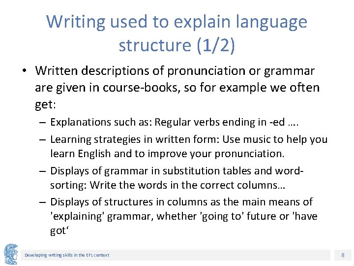 Writing used to explain language structure (1/2) • Written descriptions of pronunciation or grammar