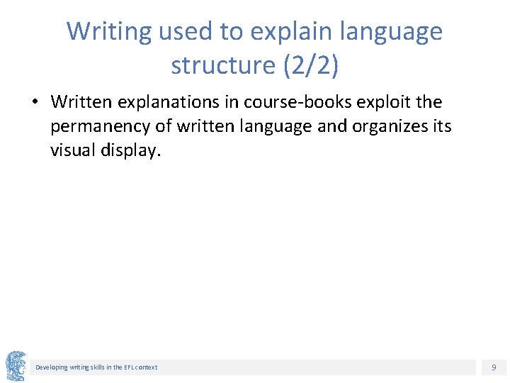 Writing used to explain language structure (2/2) • Written explanations in course-books exploit the