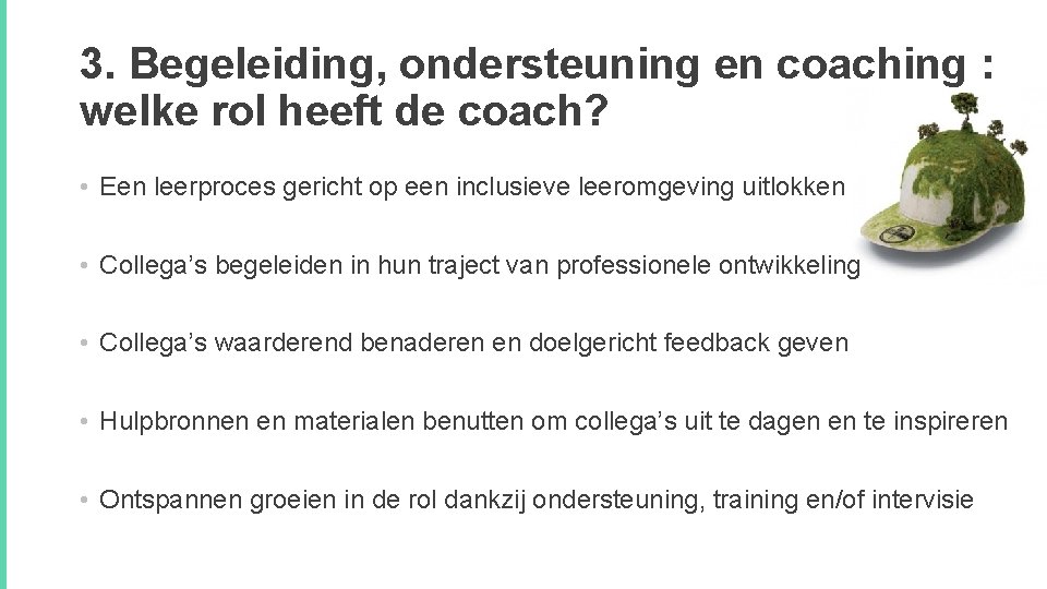 3. Begeleiding, ondersteuning en coaching : welke rol heeft de coach? • Een leerproces