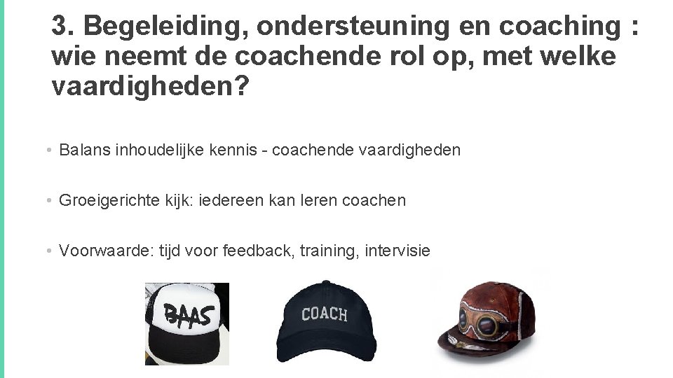 3. Begeleiding, ondersteuning en coaching : wie neemt de coachende rol op, met welke