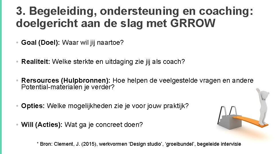 3. Begeleiding, ondersteuning en coaching: doelgericht aan de slag met GRROW • Goal (Doel):