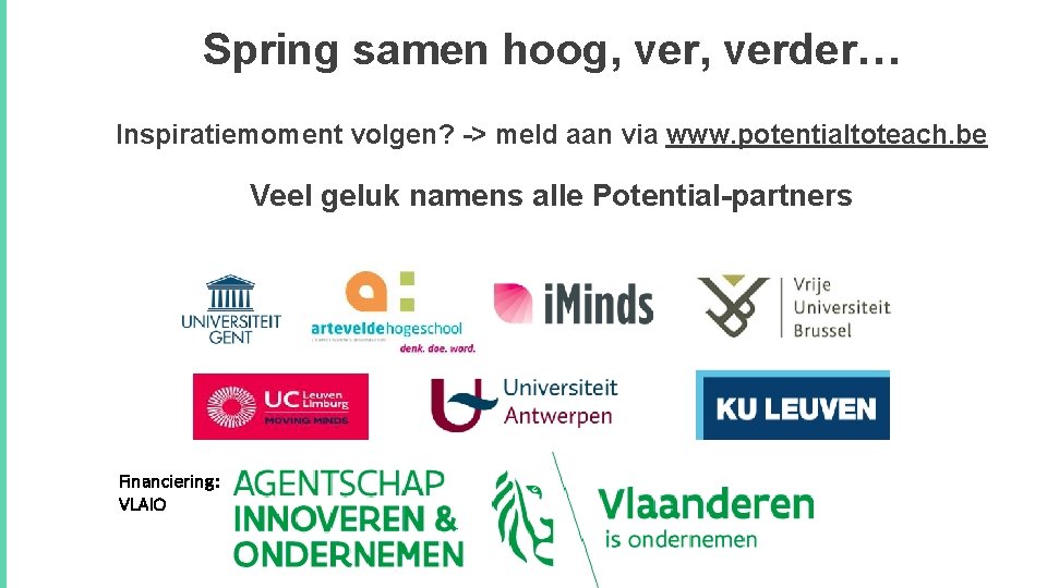 Spring samen hoog, verder… Inspiratiemoment volgen? -> meld aan via www. potentialtoteach. be Veel