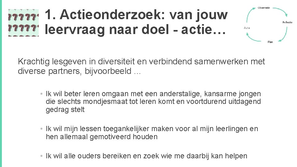 1. Actieonderzoek: van jouw leervraag naar doel - actie… Krachtig lesgeven in diversiteit en