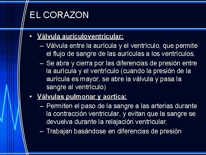 EL CORAZON • Válvula auriculoventricular: – Válvula entre la aurícula y el ventrículo, que
