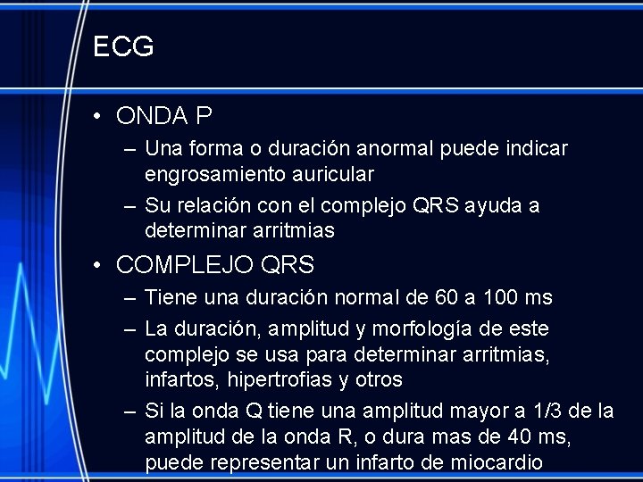 ECG • ONDA P – Una forma o duración anormal puede indicar engrosamiento auricular