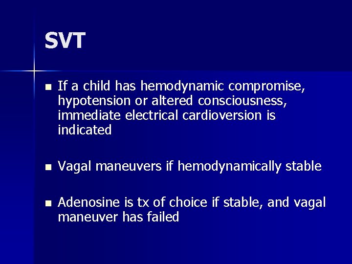 SVT n n n If a child has hemodynamic compromise, hypotension or altered consciousness,